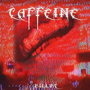 CAFFEINE (Explicit)