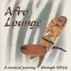 Afro Lounge (A Musical Journey Through Africa)