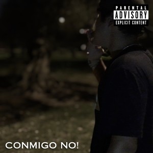 Conmigo No! (Explicit)