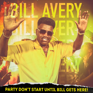 Party Don't Start Until Bill Gets Here!