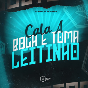 Cala a Boca e Toma Leitinho (Explicit)