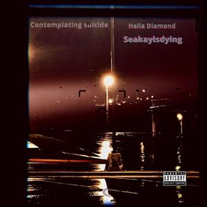 Contemplating suicide (feat. Seakayisdying) [Explicit]