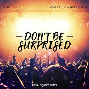 Don't Be Surprised (Explicit)