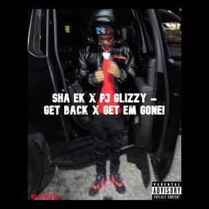 Sha Ek x Pj Glizzy (Get Back x Get Em Gone!) (Explicit)