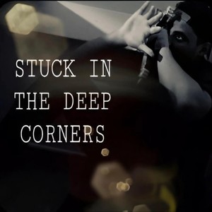 Stuck in the Deep Corners (Explicit)