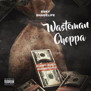 Wasteman Choppa (Explicit)