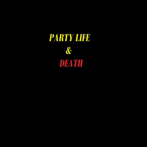 Party Life and Death (Explicit)