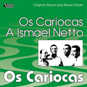 Os Cariocas a Ismael Netto (Original Album Plus Bonus Tracks, 1957)