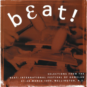 Beat! (Selections from the International Festival of Gamelan 21 - 28 March 1999, Wellington, N.Z.)