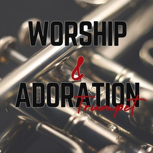 Worship and Adoration Trumpet (Live)