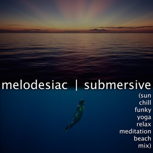 Submersive (Sun Chill Funky Yoga Relax Meditation Beach Mix) [feat. Darren DuVall]