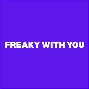 Freaky With You (Explicit)