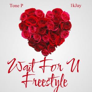 Wait For U Freestyle (feat. 1kJay)