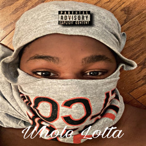 Whole Lotta (Explicit)