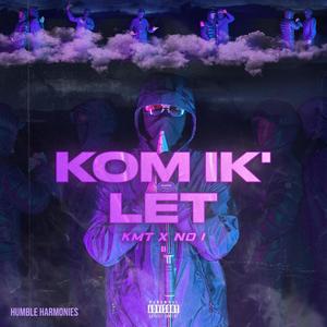 KOM IK' LET (Explicit)