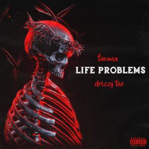 Life Problems (feat. Drizzy tae) (Explicit)