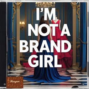 Maryam - I'm not a brand girl