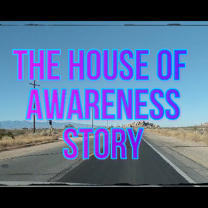 The House of Awareness Story (Live)