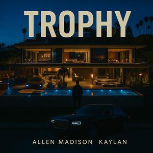 TROPHY (feat. Kaylan) (Explicit)