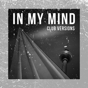 In My Mind (Club Versions)