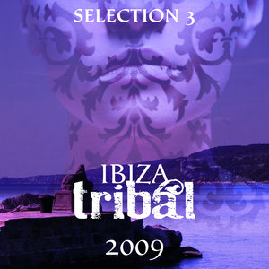 Ibiza Tribal 2009 – Selection 3