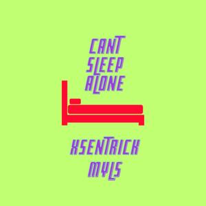 Can't Sleep Alone (feat. Myls) (Explicit)