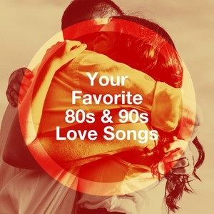 Your Favorite 80S & 90S Love Songs