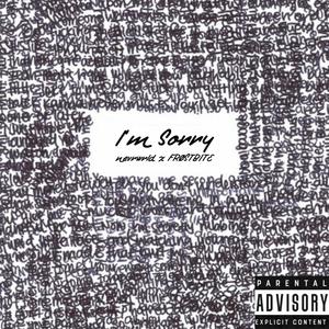 I'm Sorry (feat. FRØSTBITE) [Explicit]