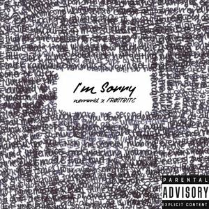 I'm Sorry(feat. FRØSTBITE) (Explicit)