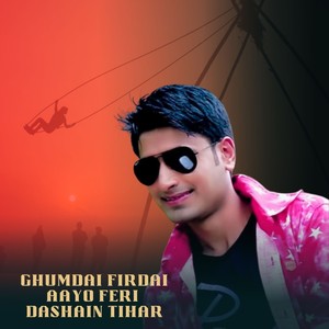 Ghumdai Firdai Aayo Feri Dashain Tihar