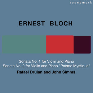 Ernest Bloch: Sonata No. 1 for Violin and Piano & Sonata No. 2 for Violin and Piano (Poème Mystique)