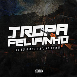 Tropa do Felipinho (Explicit)