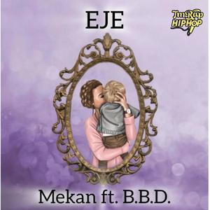 Eje (feat. Mekan & B.B.D.) [Explicit]