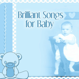 Brilliant Songs for Baby – Train Brain Your Kid, Smart, Little Baby, Development Sounds for Listening