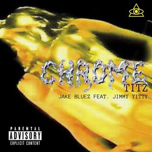 Chrome Titz (feat. Jimmy Yitty) [Explicit]