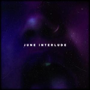 JUNE iNTERLUDE