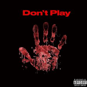 Don't Play (feat. Tay Rocc & RNG Richh) (Explicit)