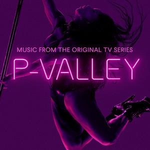 P-Valley: Season 1 (Music From the Original TV Series) [Explicit] (脱衣舞俱乐部 第一季 电视剧原声带)