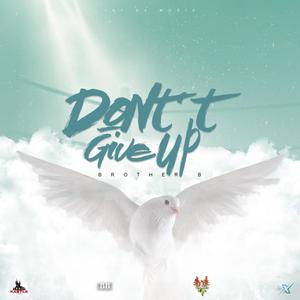 Don't Give Up(feat. Brother B)