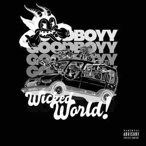 GOODBOYY "WICKED WORLD" DELUXE (Explicit)