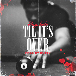 Til Its Over (Explicit)