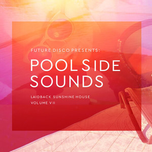 Future Disco Presents: Poolside Sounds, Vol. 7 (Explicit)