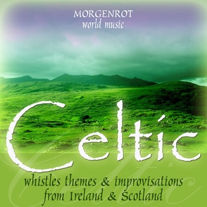 Celtic - Whistles Themes & Improvisations from Ireland & Scotland