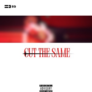 Cut The Same (Explicit)