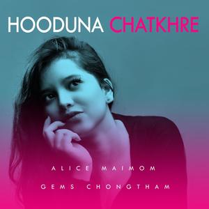 HOODUNA CHATKHRE(feat. Alice Maimom)