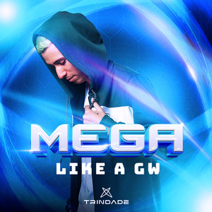 Mega Like a Gw (Explicit)