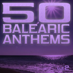 50 Balearic Anthems - Best of Ibiza Trance House, Vol. 2