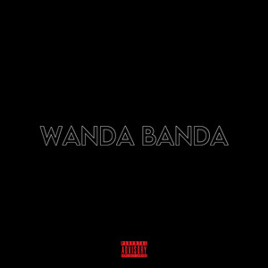 Wanda Banda (Explicit)