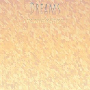 Dreams Incandescent