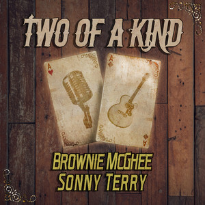 Two of a Kind: Brownie McGhee & Sonny Terry